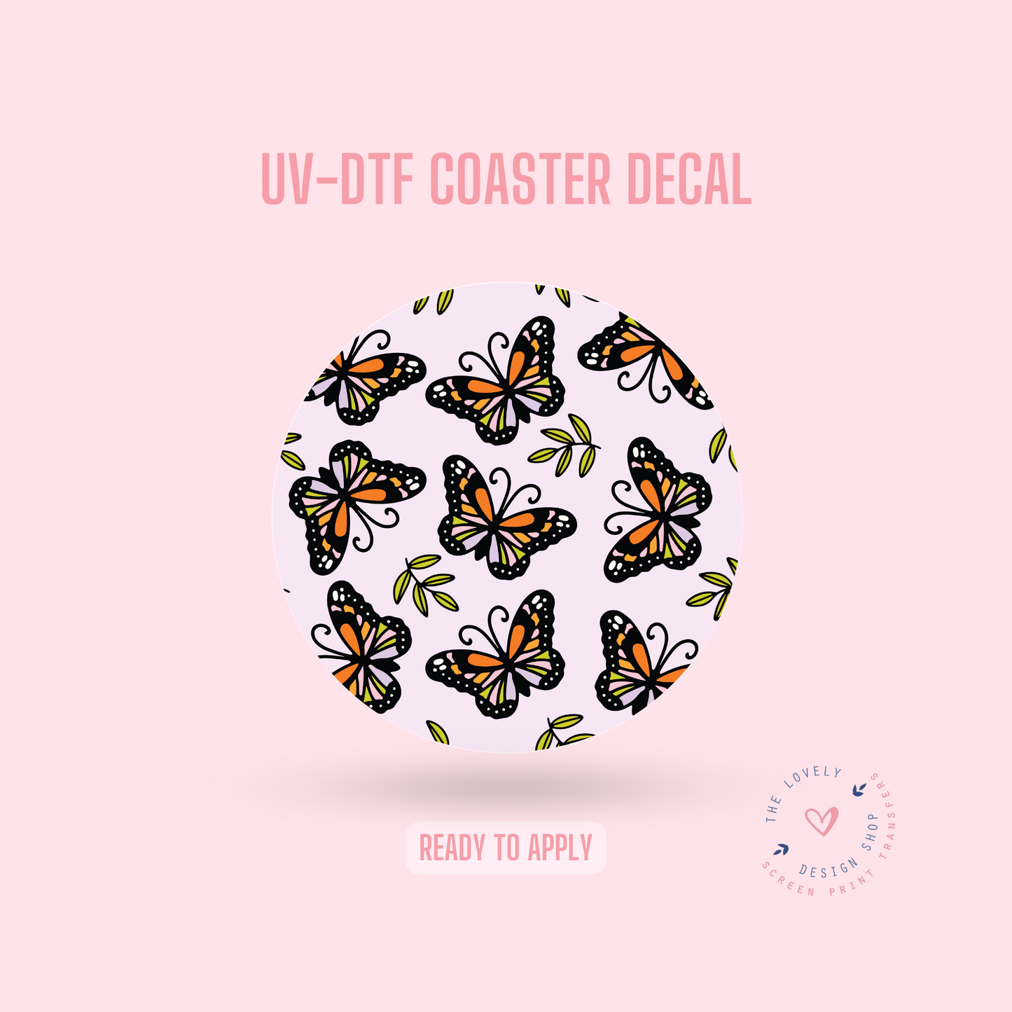 Omg Butterfly!  - UV DTF Coaster Decal (Ready to Ship) Apr 8