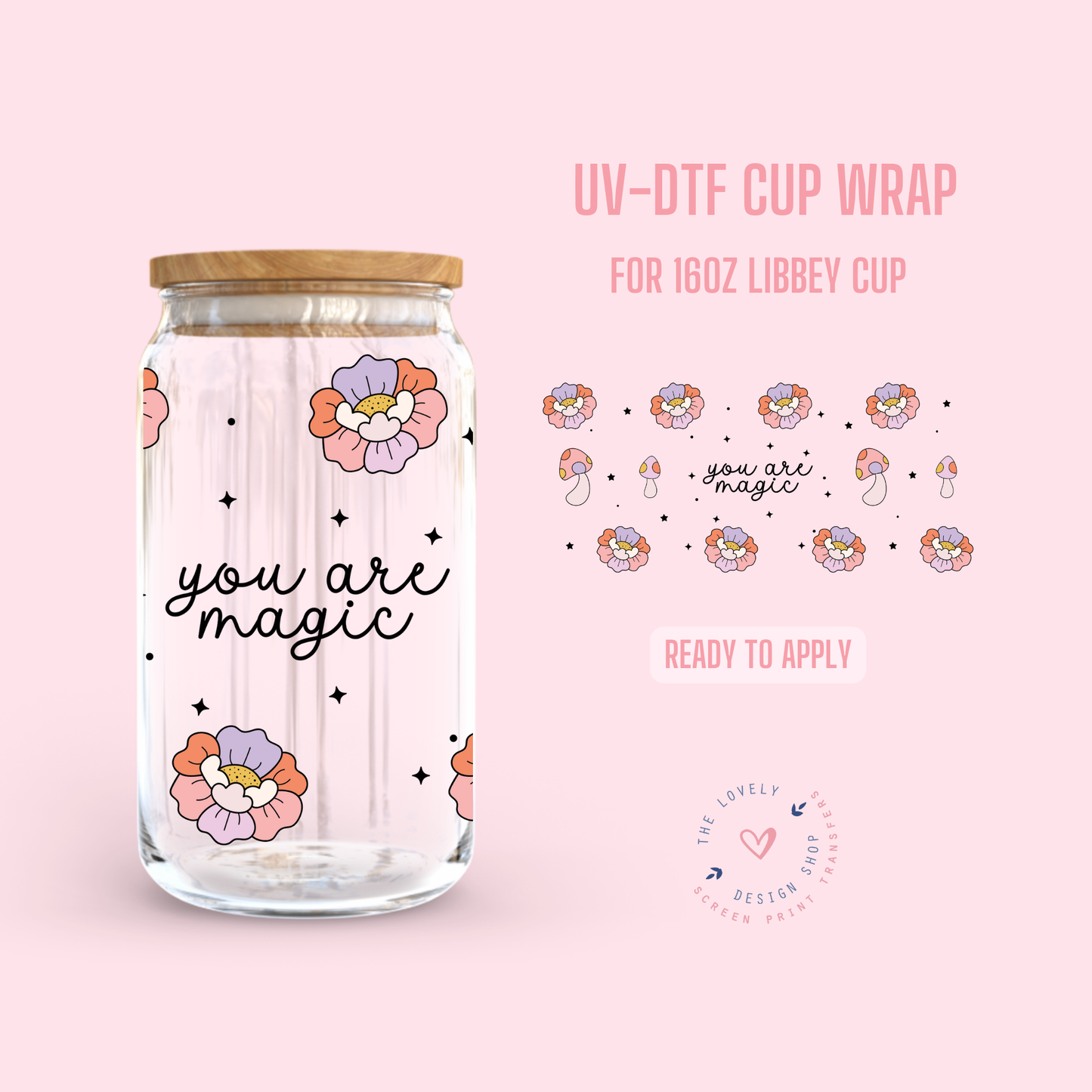 You Are Magic - UV DTF 16 oz Libbey Cup Wrap (Ready to Ship) Jun 3