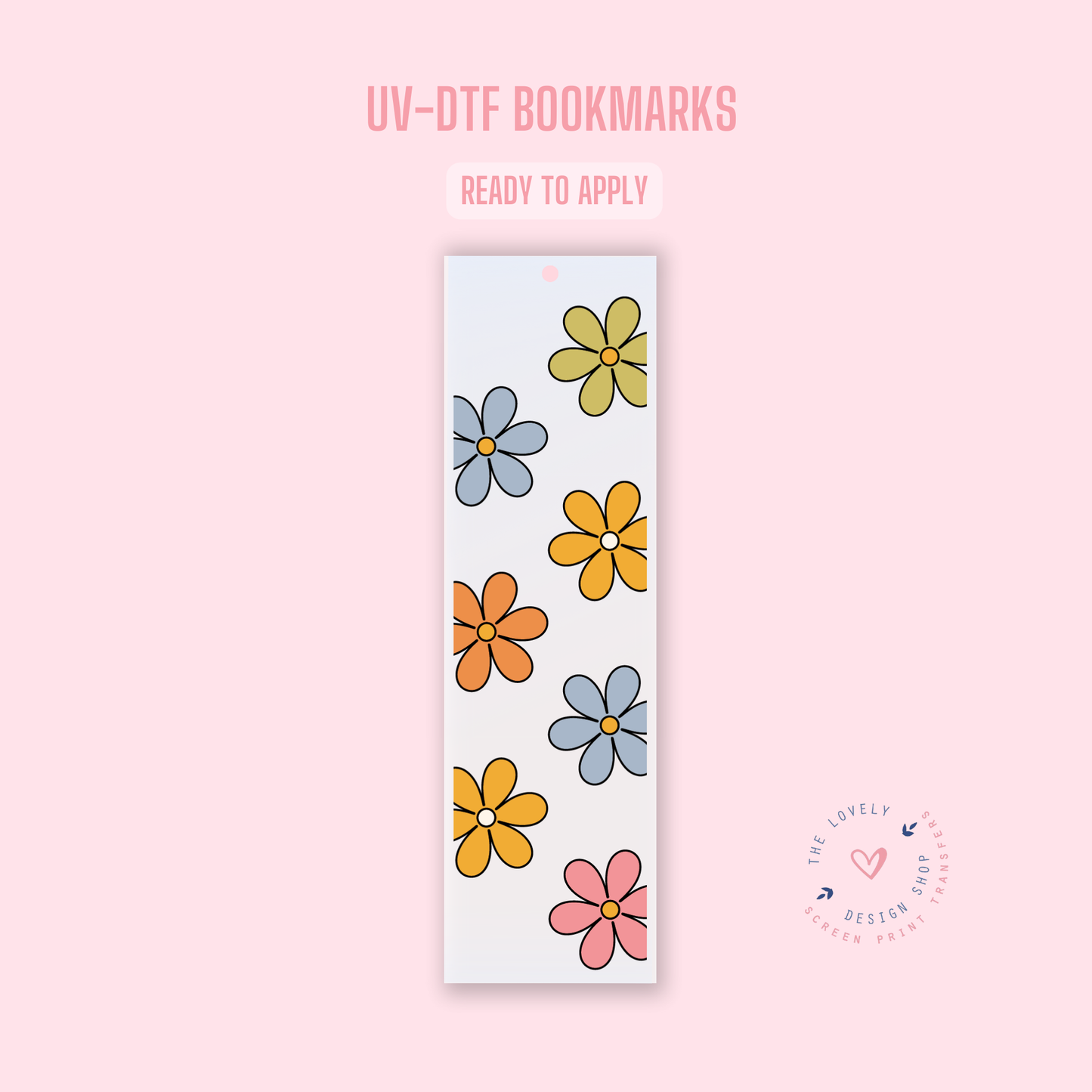 Only Flowers - UV DTF Bookmark Decal (Ready to Ship) Jun 17