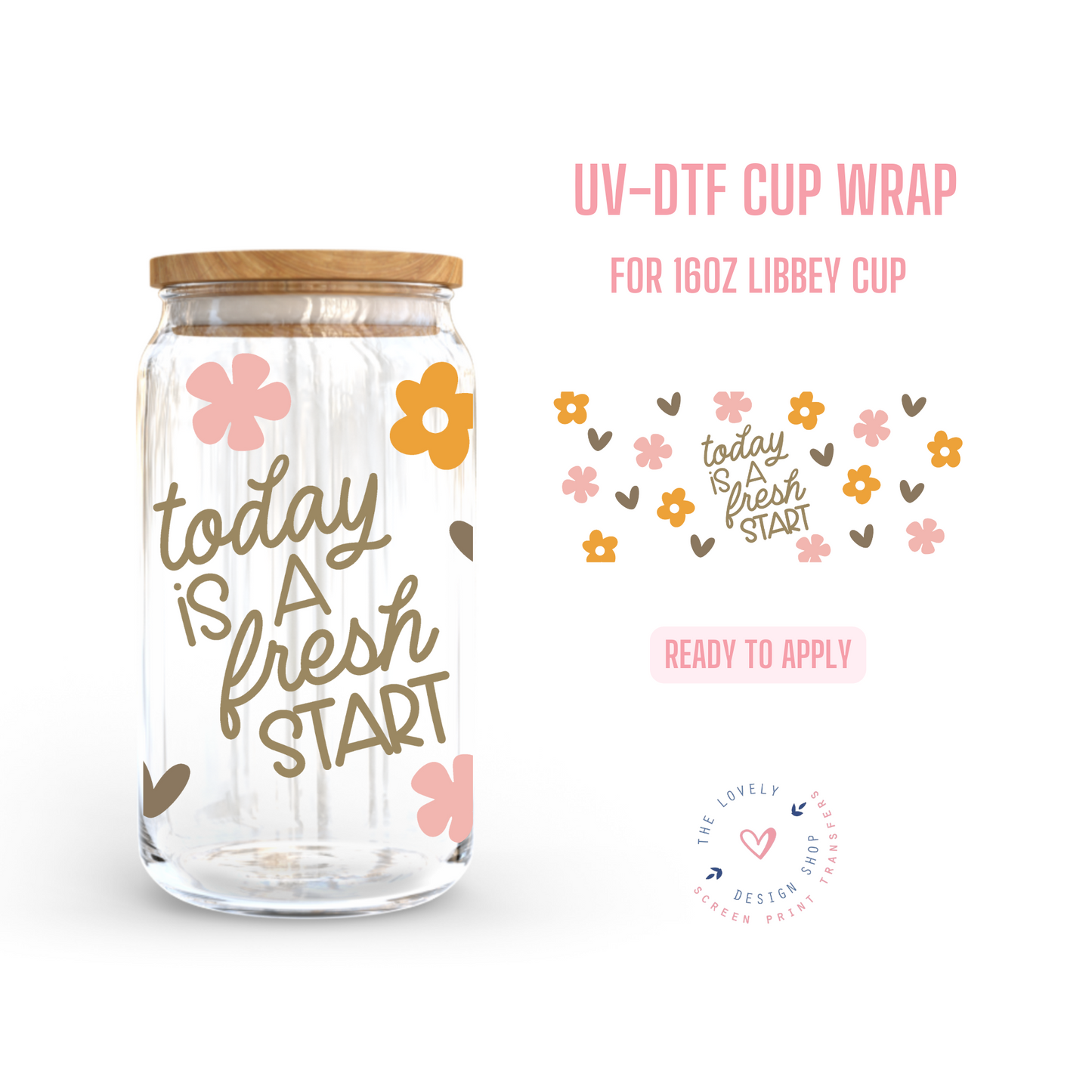 Today is a Fresh Start - UV DTF 16 oz Libbey Cup Wrap (Ready to Ship)