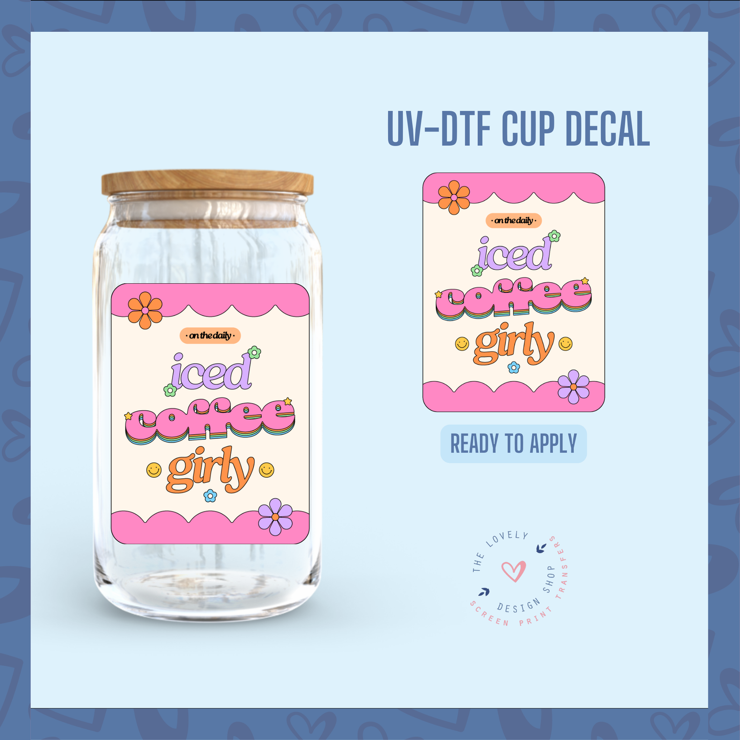 Iced Coffee Girly - UV DTF Cup Decal - Jul 29