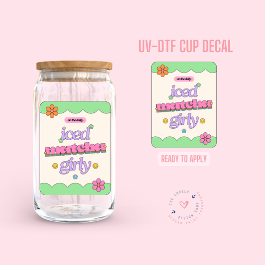 Iced Matcha Girly - UV DTF Cup Decal - Jul 29