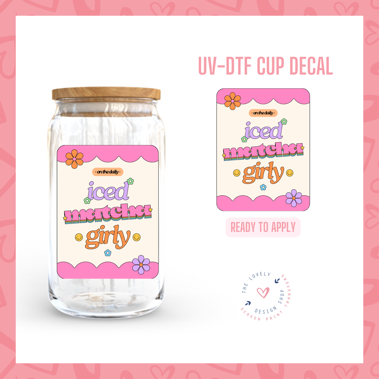 Iced Matcha Girly - UV DTF Cup Decal - Jul 29