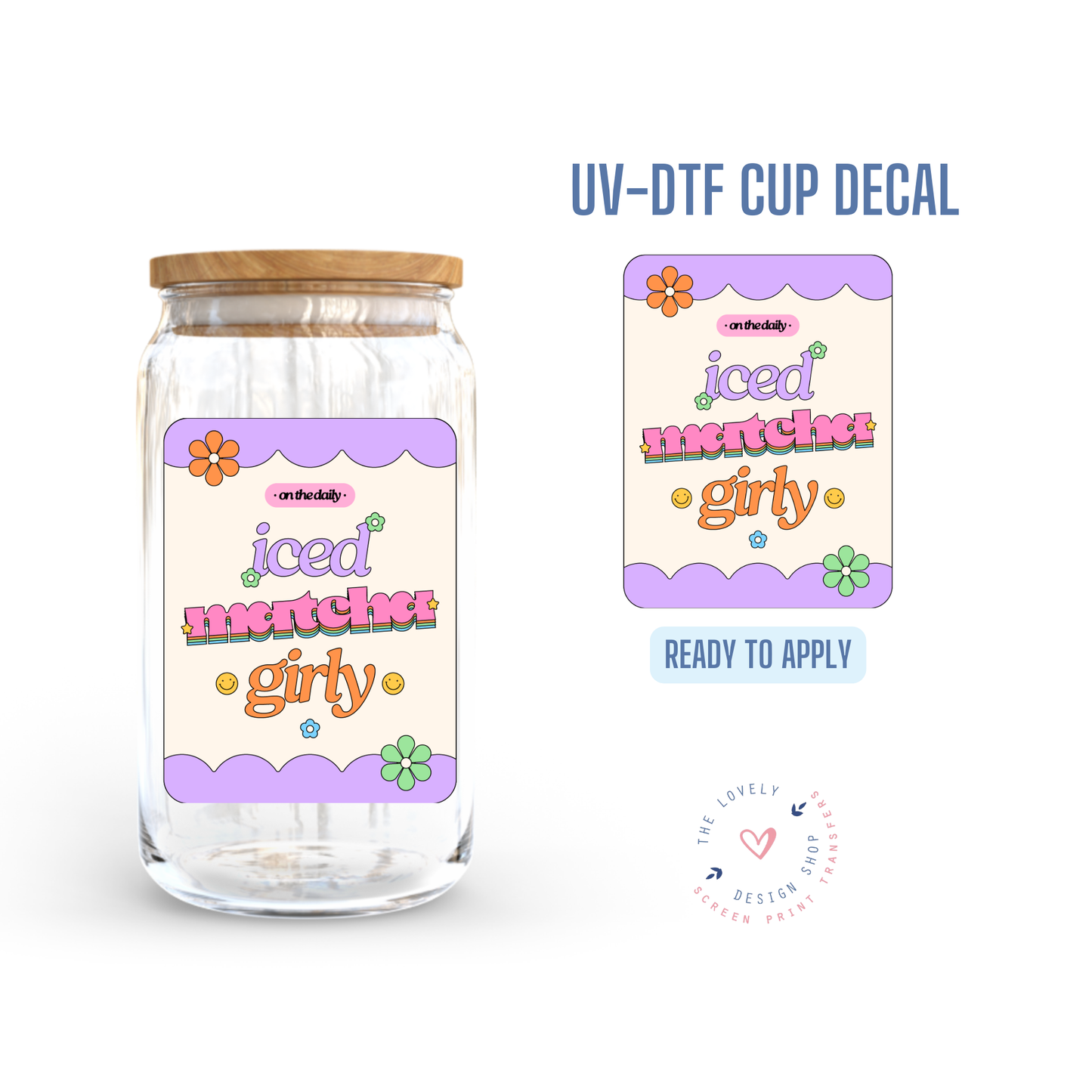 Iced Matcha Girly - UV DTF Cup Decal - Jul 29