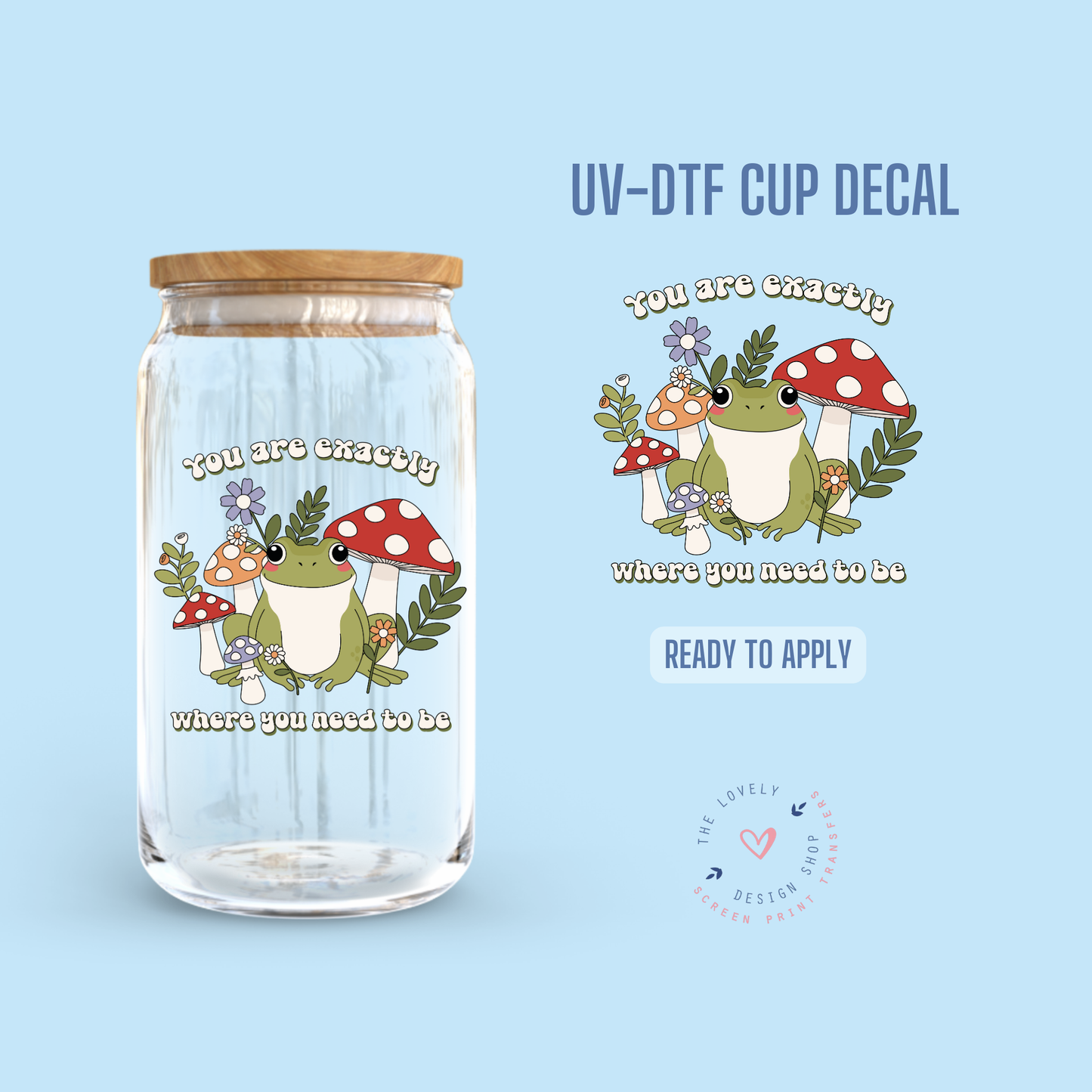 You Are Exactly Where You Need To Be - UV DTF Cup Decal - Dec 2