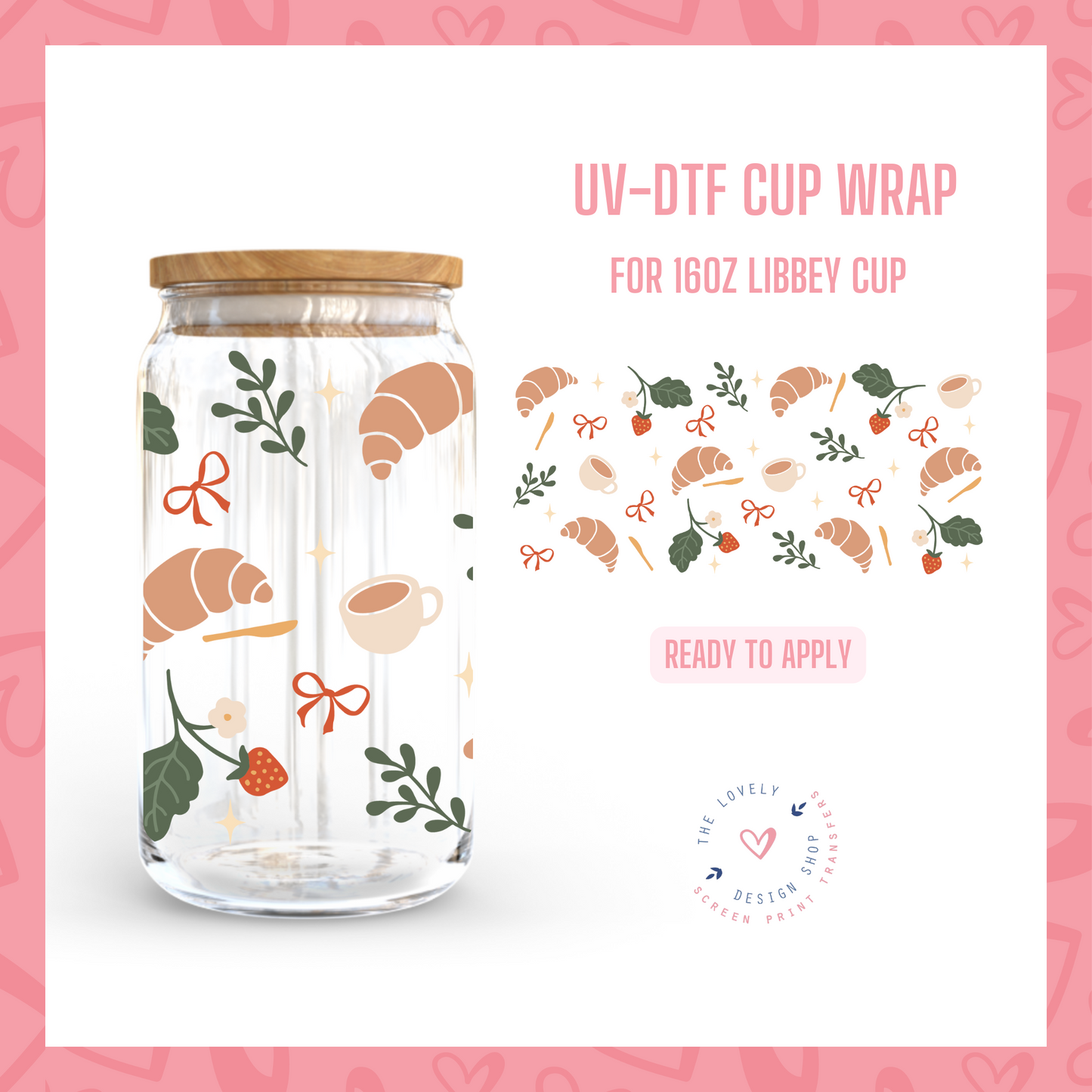 Coffee And Croissants - UV DTF 16 oz Libbey Cup Wrap - Jan 20