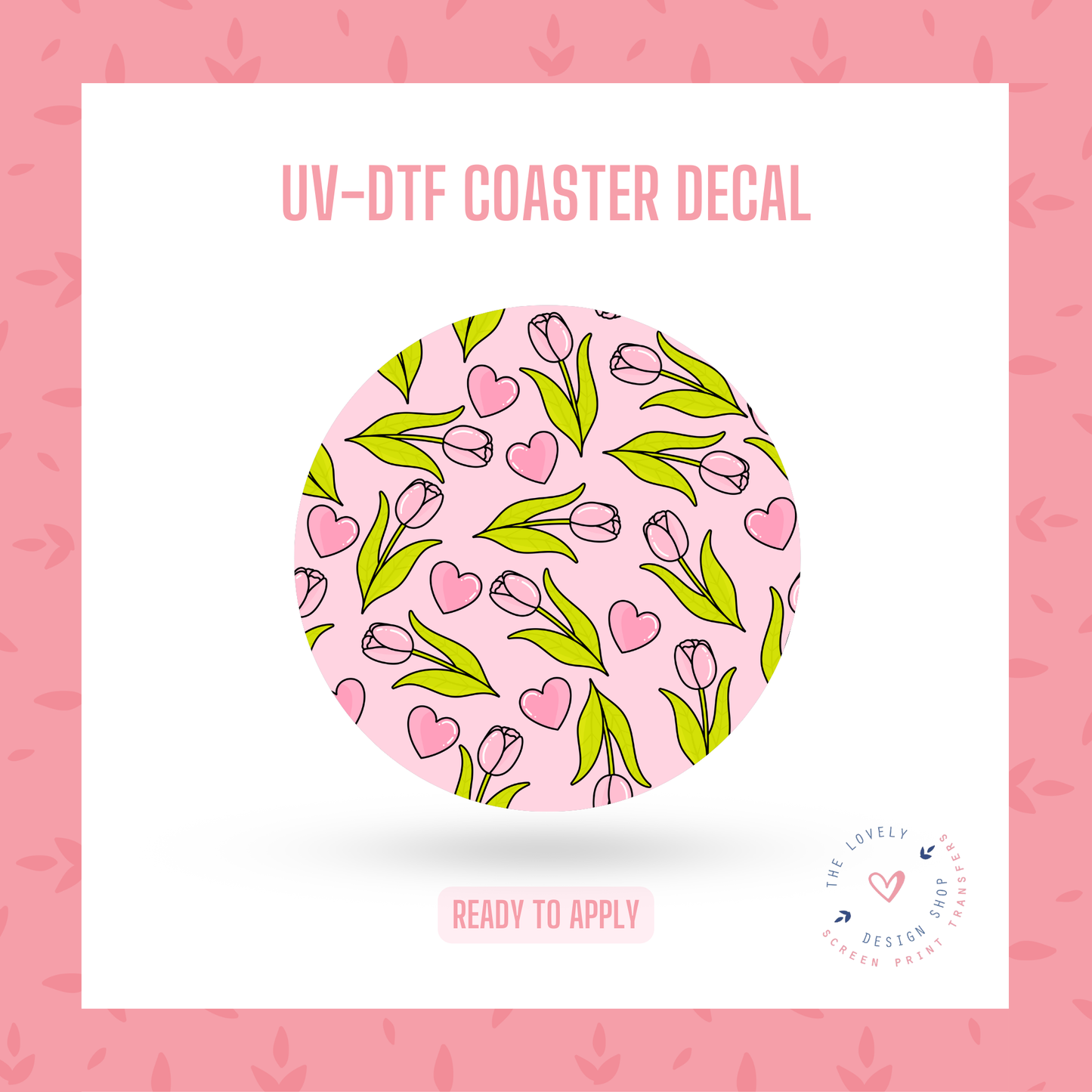 Soft Tulip - UV DTF Coaster Decal - Dec 23