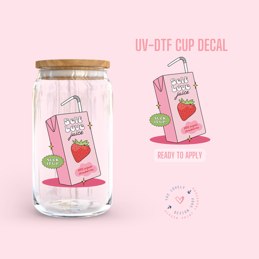 Self Love Juice - UV DTF Cup Decal - Jul 22