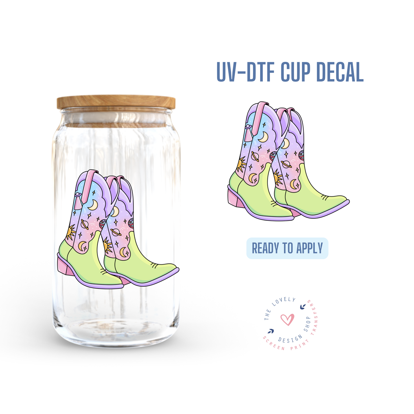 Cosmic Cowgirl Boots - UV DTF Cup Decal - Jul 15