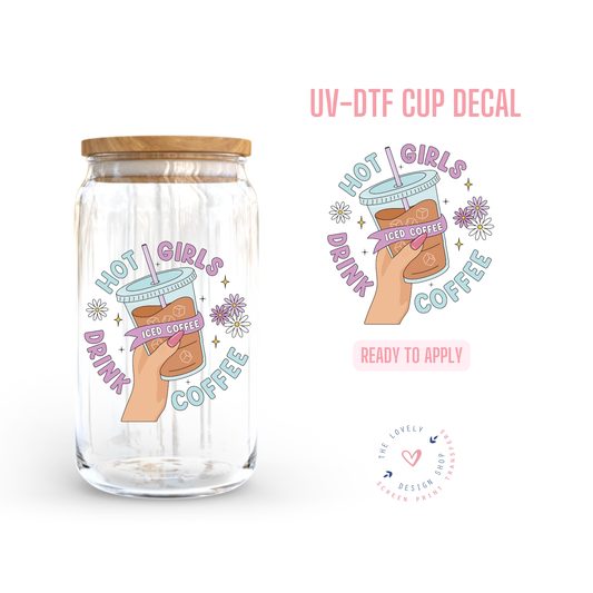 Hot Girls Drink Coffee - UV DTF Cup Decal - Jul 22