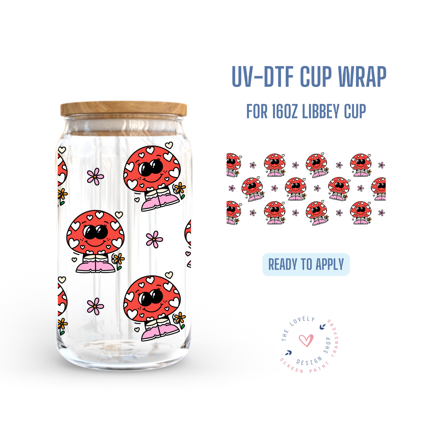 Mushie Character - UV DTF 16 oz Libbey Cup Wrap (Ready to Ship) Apr 29