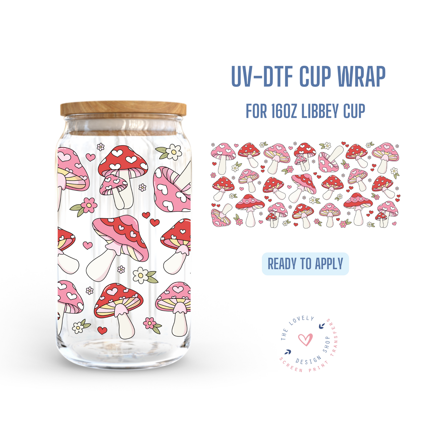 Mushlove - UV DTF 16 oz Libbey Cup Wrap - Dec 23