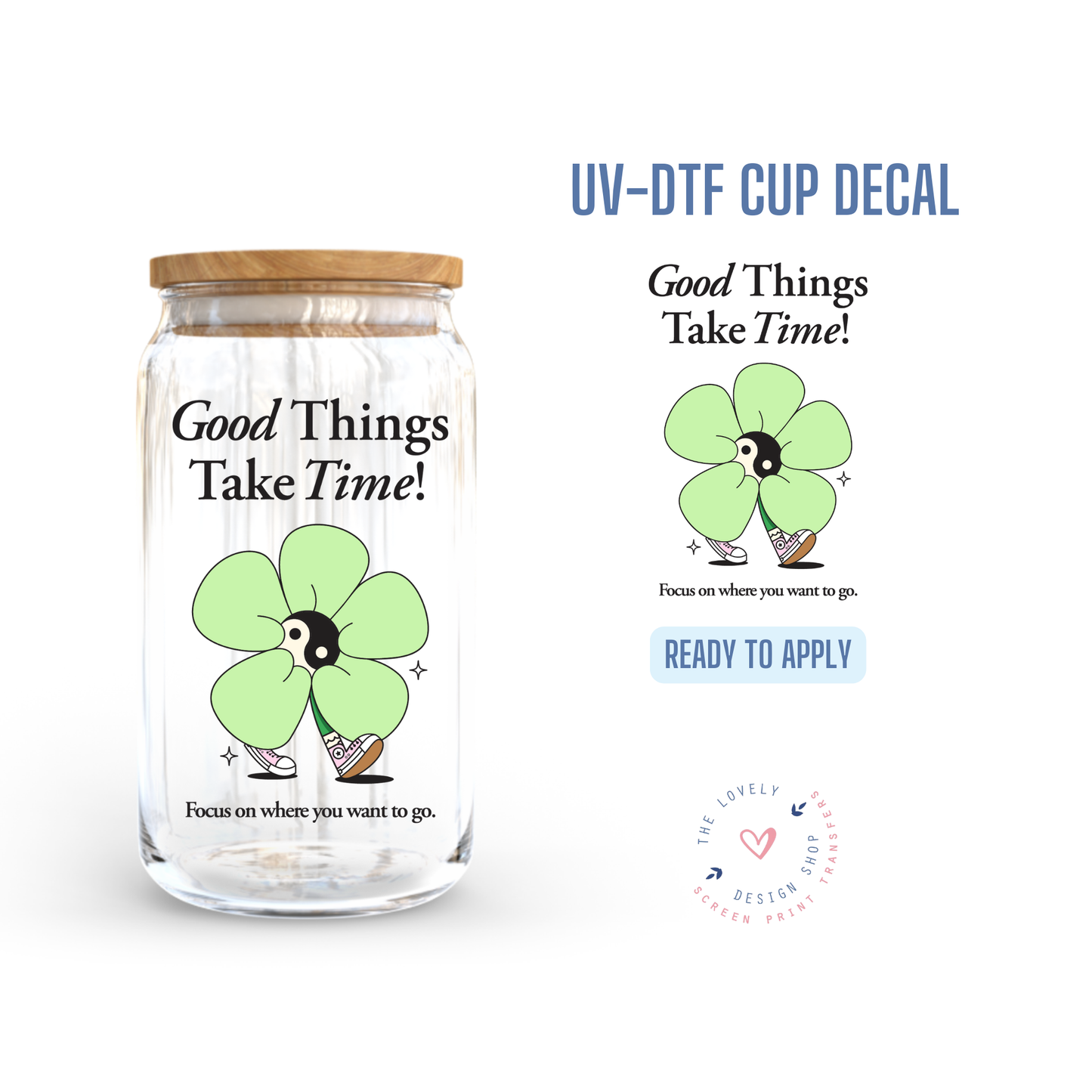 Good Things Take Time - UV DTF Cup Decal - Jul 15