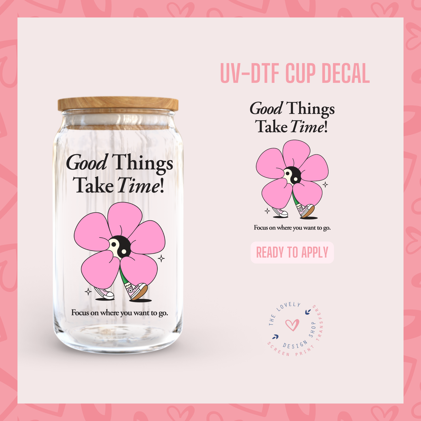 Good Things Take Time - UV DTF Cup Decal - Jul 15