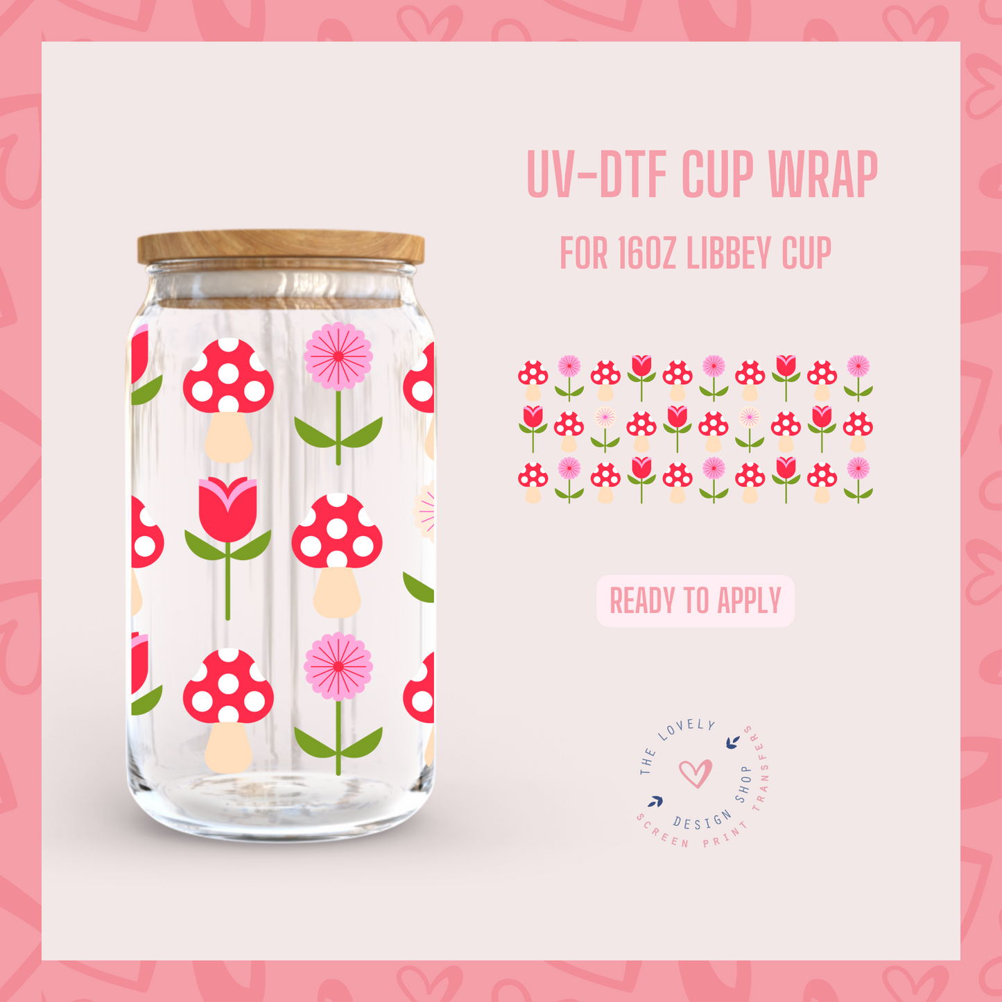 Mushroom Tulip - UV DTF 16 oz Libbey Cup Wrap (Ready to Ship) Apr 1