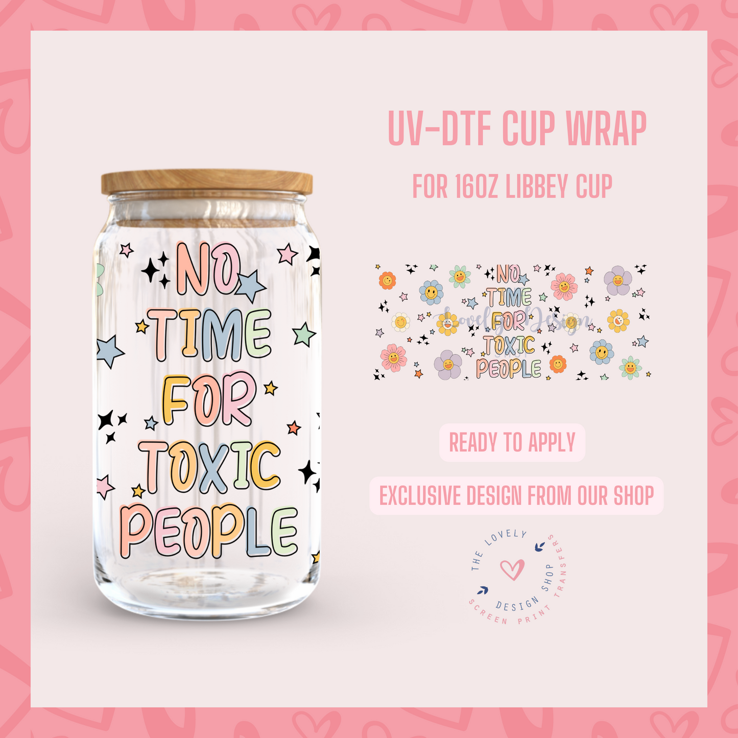 No Time For Toxic People - UV DTF 16 oz Libbey Cup Wrap (Ready to Ship)