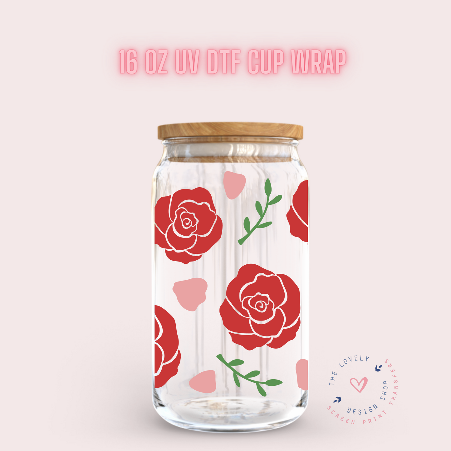 Bloom Roses - UV DTF 16 oz Libbey Cup Wrap (Ready to Ship) Jan 8