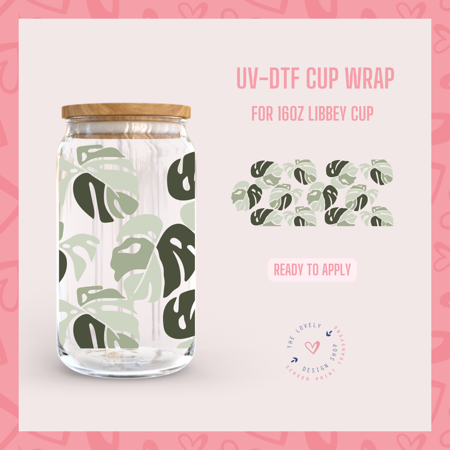 Monstera Spots - UV DTF 16 oz Libbey Cup Wrap (Ready to Ship) Apr 17