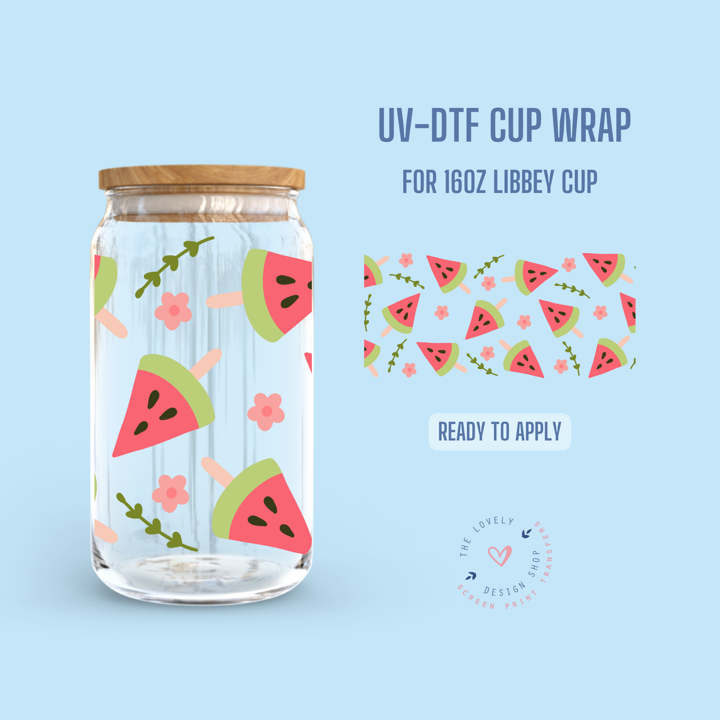 Watermelon Popsicle - UV DTF 16 oz Libbey Cup Wrap (Ready to Ship) Mar 26