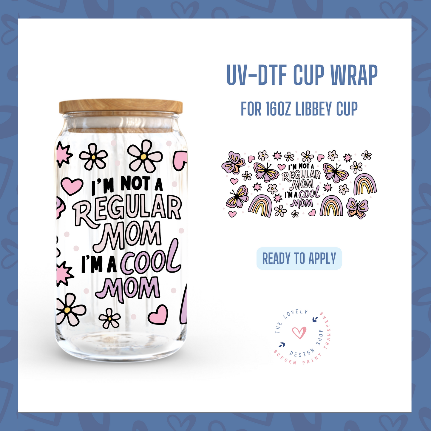 Not a Regular Cool Mom/Mum - UV DTF 16 oz Libbey Cup Wrap (Ready to Ship) Apr 22