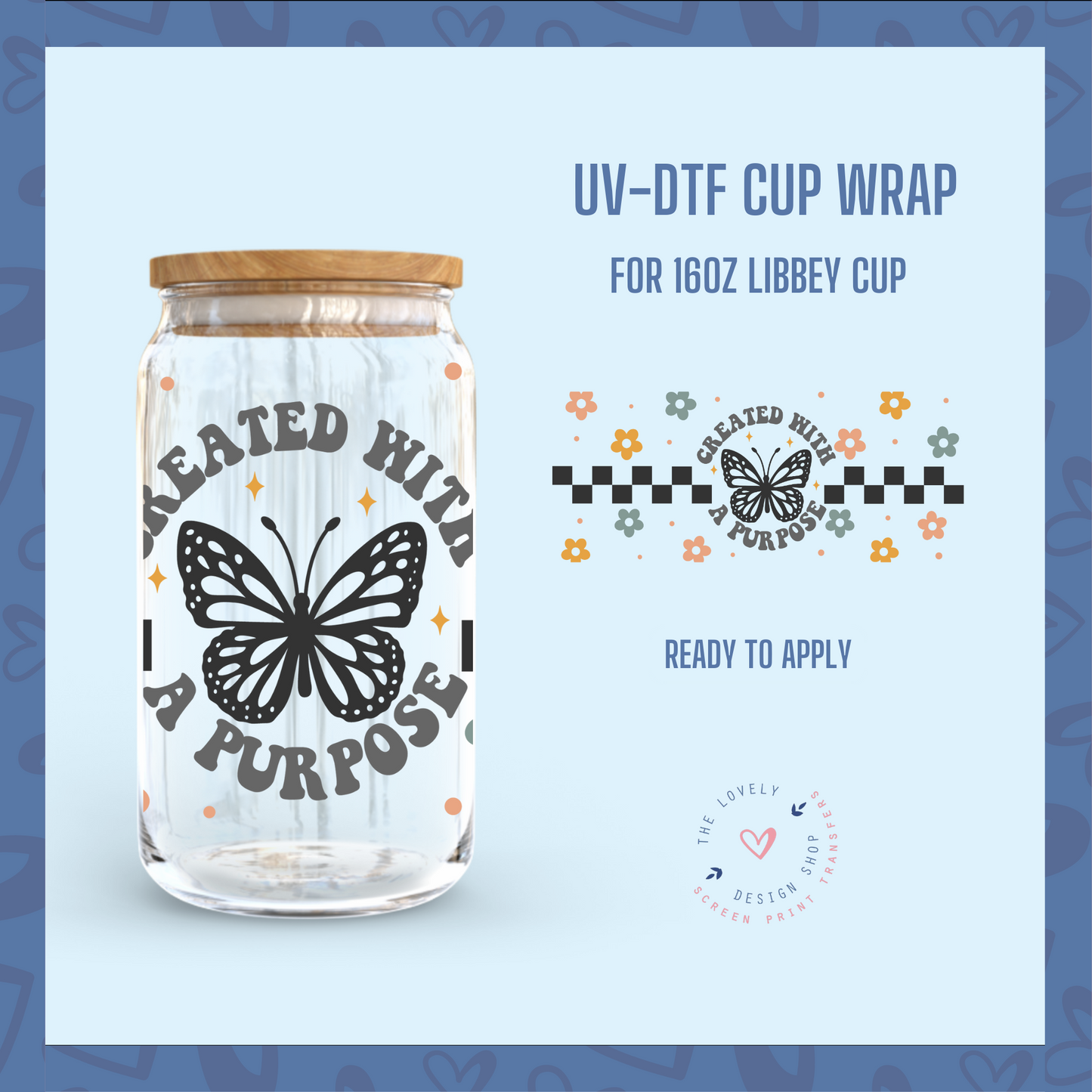 Created with a Purpose - UV DTF 16 oz Libbey Cup Wrap (Ready to Ship)