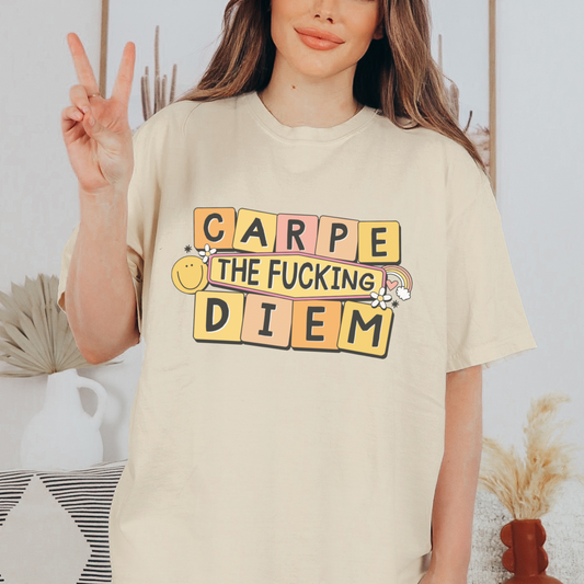 Carpe the F%&!$ Diem - FULL COLOR DTF TRANSFER (Ready to Ship)