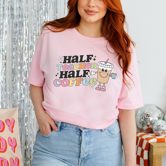 Half Teacher Half Coffee - FULL COLOR DTF TRANSFER (Ready to Ship)