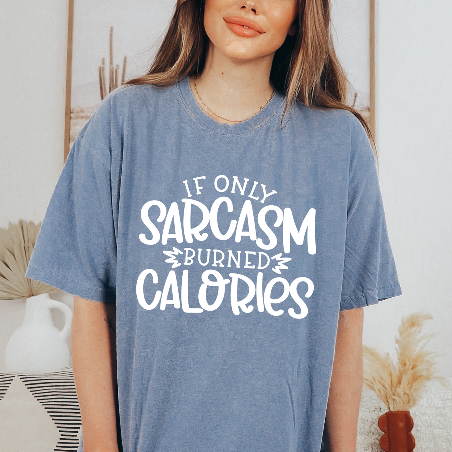 If Only Sarcasm Burned Calories - Screen Print Transfer (PRE-ORDER SHIPS JUL 17th - JUL 21st)