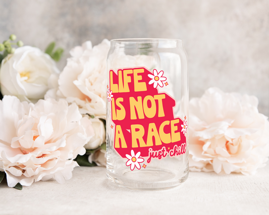 Life Is Not A Race, Just Chill! - UV DTF Cup Decal (Ready to Ship)