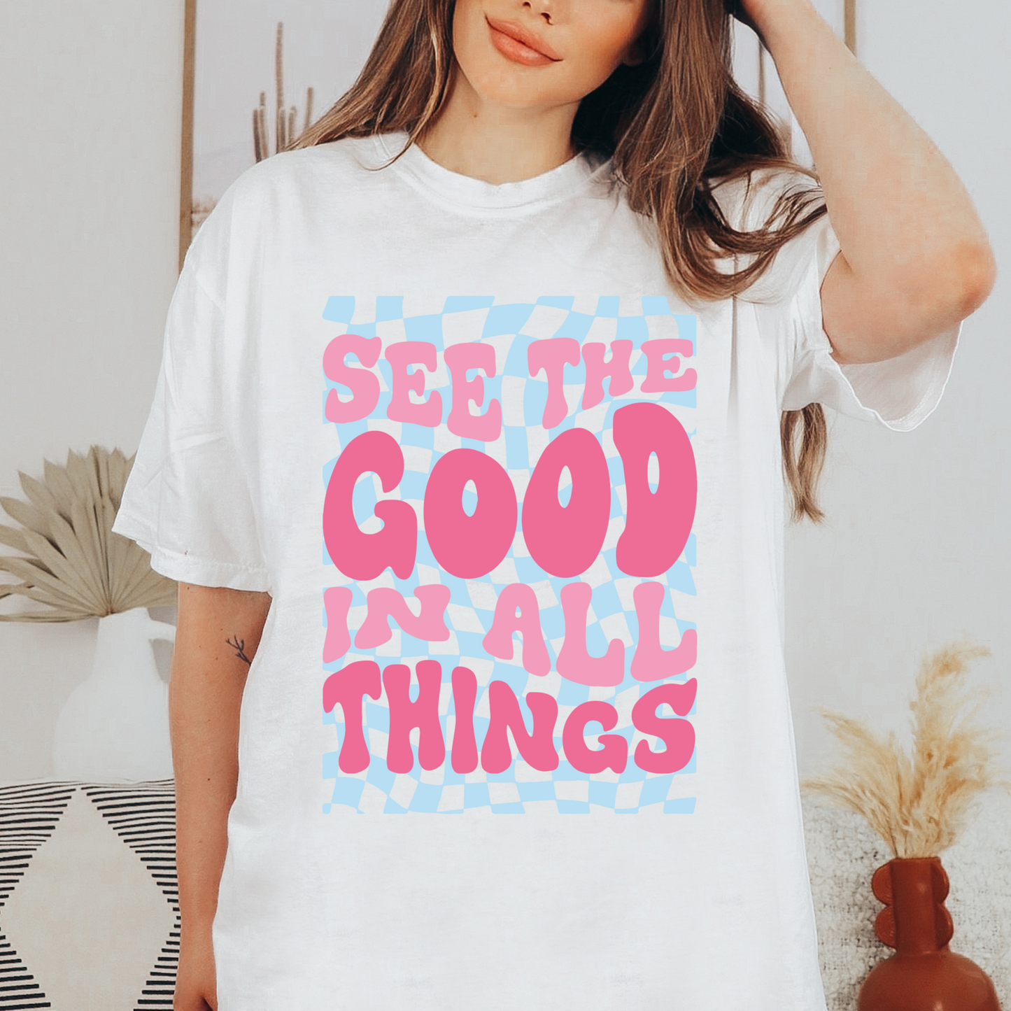 See The Good In All Things - FULL COLOR DTF TRANSFER (Ready to Ship)