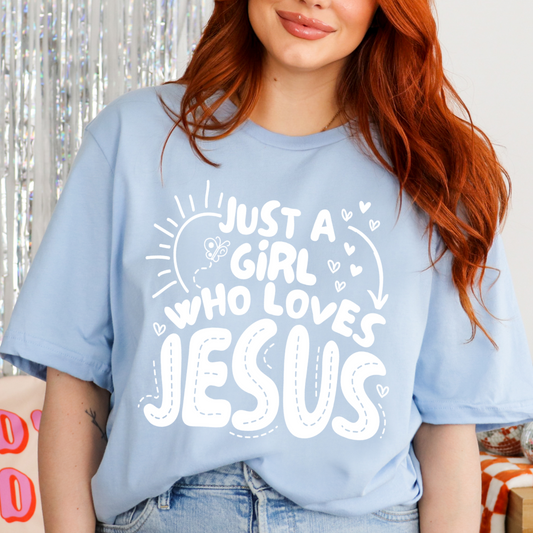 Just a Girl who loves Jesus - Screen Print Transfer (Ready to Ship)